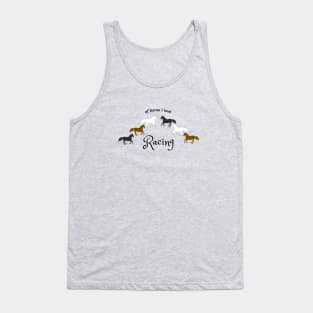 Of Horse I Love Racing - Funny Horse Racing Design Tank Top